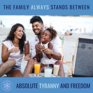 The family always stands in the way of the pursuit of absolute tyranny