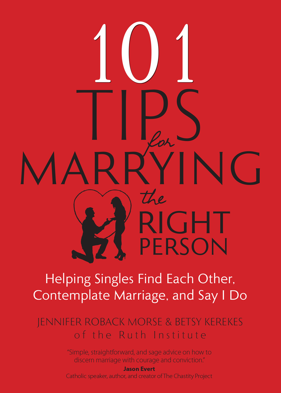 101 Tips For Marrying The Right Person Ruth Institute